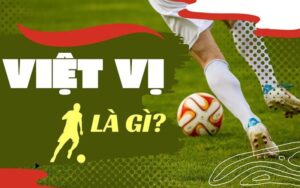 Việt vị trong bóng đá là gì