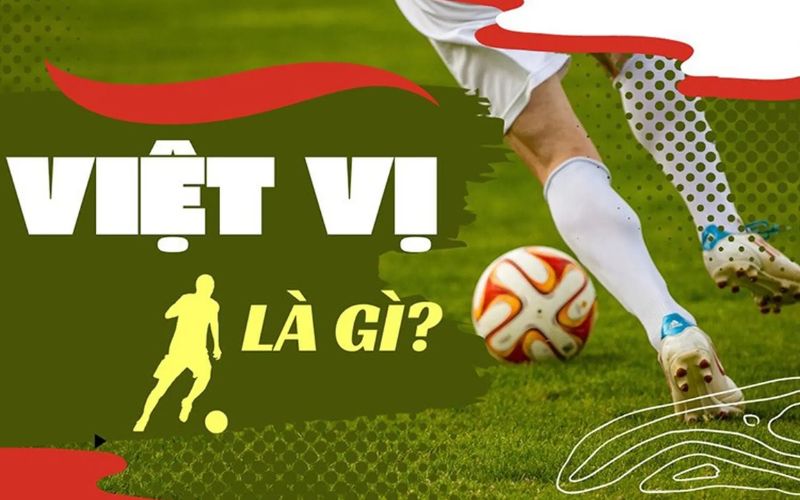 Việt vị trong bóng đá là gì
